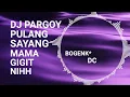 Download Lagu DJ PARGOY || PULANG SAYANG MAMA GIGIT NIH || VIRAL