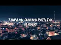 Kau Satu Satunya - Uk's ( Lirik )