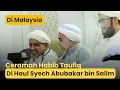 Download Lagu Ceramah Habib Taufiq Di Malaysia | Haul Syekh Abu Bakar bin Salim