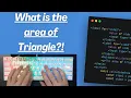 ASMR Programming - Coding Triangle Area Calculator