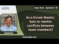 As a Scrum Master how to resolve conflicts between team members