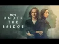 Under the Bridge Season 1 Trailer