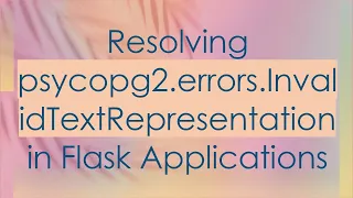 Resolving psycopg2 errors InvalidTextRepresentation in Flask Applications
