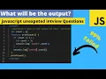 JS Output Interview Questions JavaScript Output based Tricky Questions