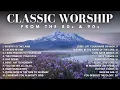 Nonstop Classic Worship Songs from 80s & 90s | Best Playlist for Praise & Worship