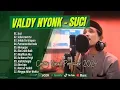 Lagu VALDY NYONK FULL ALBUM|SUCI|SEKECEWA ITU|SELALU TERSIMPAN|