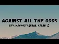 Download Lagu ZIVA MAGNOLYA FEAT. KALEB J - AGAINST ALL THE ODDS  (lyrics)
