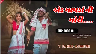 ek gamda ni gori trusha singar tur tone mix sound crezzz y1 dj kiru dj ankush 