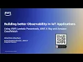 Building Observability in IoT applications using AWS Lambda Powertools AWS X-Ray Amazon CloudWatch