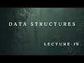 DATA STRUCTURES LEC 19