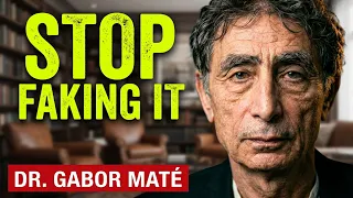 The Dangers of Pretending to Be Someone You're Not – Dr. Gabor Maté