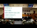 To Watch FWISD Board Meeting go to - Fort Worth ISD Live