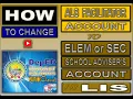 HOW TO CHANGE ALS FACILITATOR ACCOUNT TO ELEMENTARY OR SECONDARY SCHOOL ADVISER S ACCOUNT IN LIS