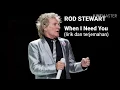Download Lagu When I Need You ~ Rod Stewart