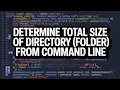 How To Determine Total Size of Directory Folder from Command Line GUIDE