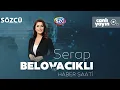 Download Lagu Serap Belovacıklı ile Haber Saati 30 Haziran