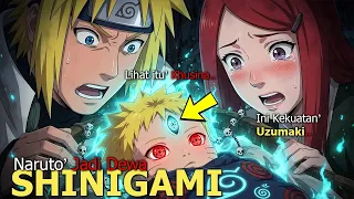 NARUTO BANGKIT KEMBALI MEMBAWA INGATAN UZUMAKI KUNO & JADI DEWA SHINIGAMI TERKUAT!