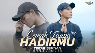 tegar septian lemah tanpa hadirmu official music video 