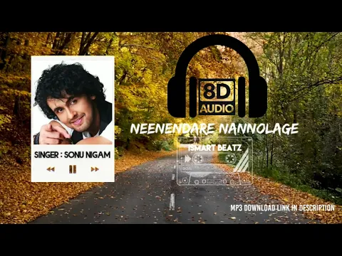 Download MP3 Neenendare Nannolage |8D Audio Kannada song  | Sonu Nigam  |  ismart Beatz |