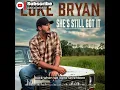 LUKE BRYAN - SHE'S STILL GOT IT (OFFICE MUSIC LYRICS 2026)