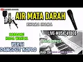 Download Lagu AIR MATA DARAH KARAOKE KOPLO NADA WANITA
