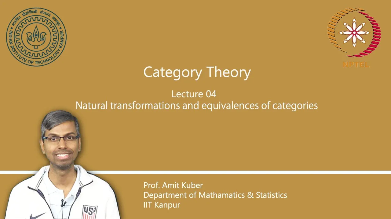Lecture 04 : Natural Transformations and Equivalences of Categories