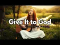 Lagu Give It to God – Powerful Worship Song (Acoustic Version) | Ella Scott