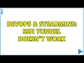 DevOps SysAdmins SSH tunnel doesn t work 4 Solutions
