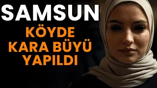 Samsun'un Köyünde Büyü Yapıldı Cin Vakası | Korku Hikayeleri | Cinli Köy | Paranormal Olaylar İtiraf