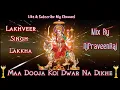 Lagu Maa Dooja Koi Dwar Na Dikhe(Navratiri Mix) By DjPraveenRaj