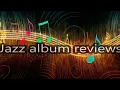 Jazz album episode 38 - Dave Holland / Kevin Eubanks / Obed Calvaire 'Another Land' review
