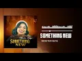 Lagu Something New Official Video  |Minister Osaye