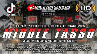 dj party cek sound unholy semi nrotok full middle tasso terbaru 2025 by lare etan semeru