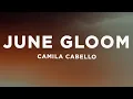 Download Lagu Camila Cabello - June Gloom (Lyrics)