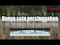 Download Lagu Hanya satu persinggahan || reggae version