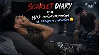 SCARLET DIARY Ep2: Wak nakokonsensya sa nangyari nakaraan😢