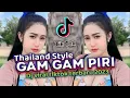 DJ GAM GAM PIRI THAILAND STYLE DJ VIRAL TIKTOK FULL BASS