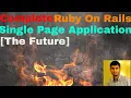 Complete Ruby on Rails Single Page Application The Future
