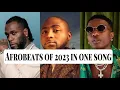 Afrobeats of 2023 in one song