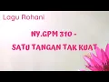 Nyanyian GPM 310 - Satu Tangan Tak Kuat |Lagu Rohani | Musik Gereja