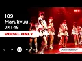 Download Lagu [Acapella/Vocal Only] 109 (Marukyuu) - JKT48
