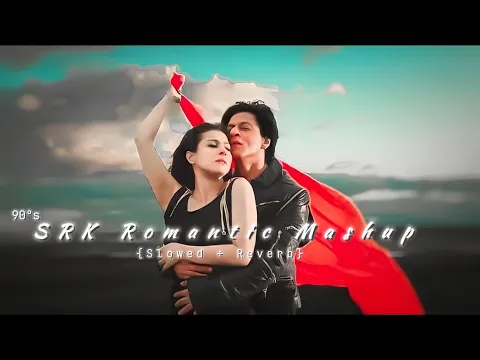 Download MP3 90°s SRK Romantic Mashup || Slowed + Reverb Song || Shah Rukh Khan All Lofi Songs | Udit Narayan 🍁