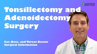 Tonsillectomy and Adenoidectomy Surgery Counseling