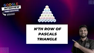 Nth Row Of Pascals Triangle Problem - Google Interview Preparation Series