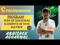 Program Sum of diagonal elements of m n matrix C Programming Abhishek Aggarwal