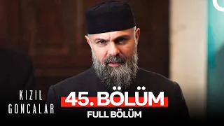 Kızıl Goncalar 45. Bölüm (FULL HD)