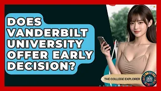 Does Vanderbilt University Offer Early Decision - The College Explorer
