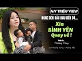 Lagu Xin Bình Yên Quay Về  | Ca Khúc Lay Động Về Gia Đình | St : Phương Dung - Hoàng Bảo |