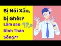 Download Lagu Bị Nói Xấu, bị Ghét? Làm sao Bình Thản sống??