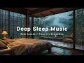 Download Lagu Rain Sounds + Deep Sleep Music - Tranquil Bedroom Ambient for Sleep, Stress Relief \u0026 Relaxation